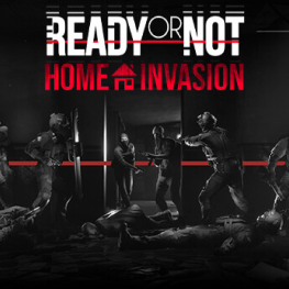 Ready or Not: Home Invasion