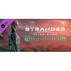 Stranded: Alien Dawn - Robots and Guardians